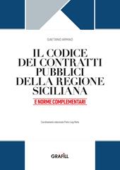 Il codice dei contratti pubblici della Regione Siciliana e norme complementari. Con web app