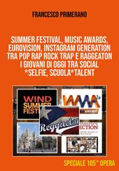 Summer festival, Music Awards, Eurovision, Instagram generation tra pop, rap, rock, trap e raggeaton. I giovani di oggi tra social, selfie, scuola, talent