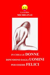 In cosa le donne dipendono dagli uomini per essere felici. La guida Michelin-o