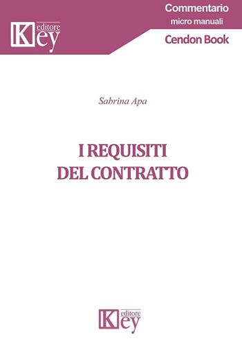 I requisiti del contratto - Sabrina Apa - Libro Key Editore 2018, Commentario. Micromanuali | Libraccio.it