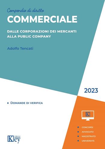 Compendio di diritto commerciale - Adolfo Tencati - Libro Key Editore 2023 | Libraccio.it