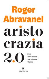 Aristocrazia 2.0. Una nuova élite per salvare l'Italia