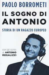 Il sogno di Antonio. Storia di un ragazzo europeo