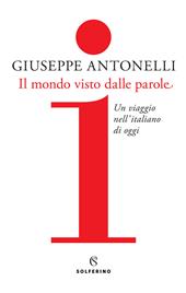 Il mondo visto dalle parole. Un viaggio nell'italiano di oggi