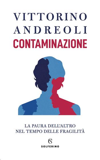 Contaminazione. La paura dell'altro nel tempo delle fragilità - Vittorino Andreoli - Libro Solferino 2022 | Libraccio.it
