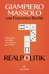 Realpolitik. Il disordine mondiale e le minacce per l'Italia