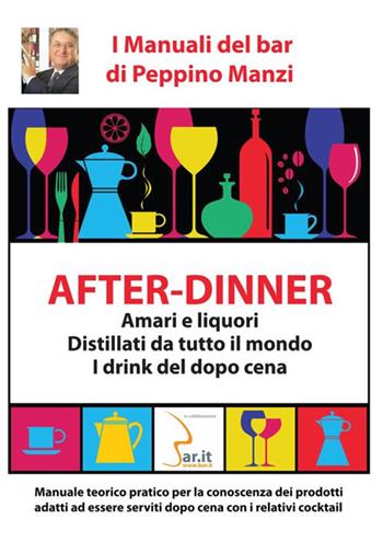 After-dinner. Amari e liquori, distillati da tutto il mondo. I drink del dopo cena - Peppino Manzi - Libro StreetLib 2018 | Libraccio.it