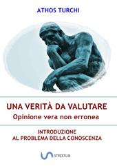 Una verità da valutare: opinione vera non erronea. Introduzione al problema della conoscenza