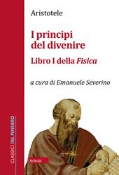 I principi del divenire. Libro I della Fisica