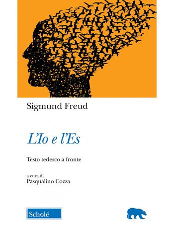 L'io e l'es. Testo tedesco a fronte - Sigmund Freud - Libro Scholé 2022, Orso blu | Libraccio.it