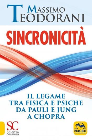 Sincronicità. Il legame tra fisica e psiche. Da Pauli e Jung a Chopra - Massimo Teodorani - Libro Macro Edizioni 2020 | Libraccio.it