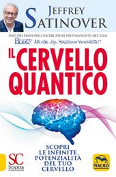 Il cervello quantico. Scopri le infinite potenzialità del tuo cervello