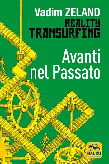 Avanti nel passato - Vadim Zeland - Libro Macro Edizioni 2021, Nuova saggezza | Libraccio.it