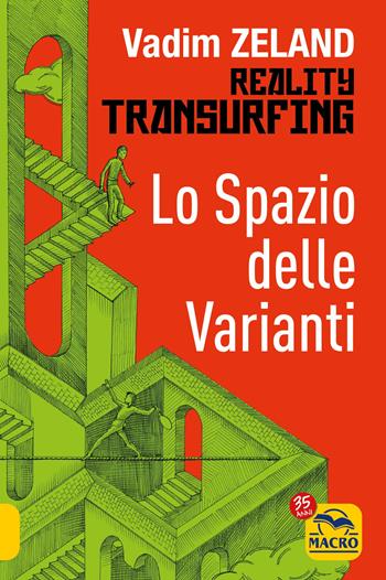 Lo spazio delle varianti. Reality transurfing. Vol. 1 - Vadim Zeland - Libro Macro Edizioni 2022, Nuova saggezza | Libraccio.it
