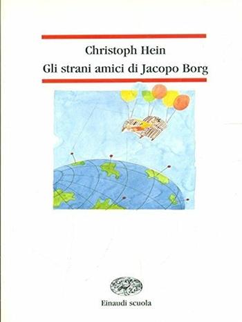 Gli strani amici di Jacopo Borg - Christoph Hein, ERNST C. - Libro Einaudi Scuola | Libraccio.it