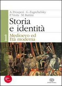 Storia e identità. Con espansione online. Vol. 1: Medioevo ed età moderna. - Adriano Prosperi, Gustavo Zagrebelsky - Libro Einaudi Scuola 2012 | Libraccio.it