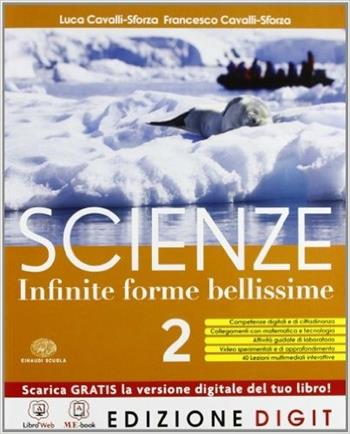 Scienze. Infinite forme. Con espansione online. Vol. 2 - Luca Cavalli-Sforza, Francesco Cavalli-Sforza - Libro Einaudi Scuola 2013 | Libraccio.it