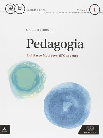 Pedagogia. Per i Licei. Con e-book. Con espansione online. Vol. 1 - Giorgio Chiosso - Libro Einaudi Scuola 2015 | Libraccio.it
