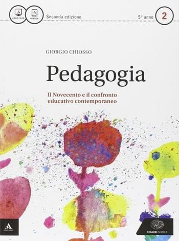 Pedagogia. Per i Licei. Con e-book. Con espansione online. Vol. 2 - Giorgio Chiosso - Libro Einaudi Scuola 2015 | Libraccio.it
