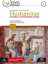 Humanitas. Cultura e letteratura latina. Per il triennio dei Licei. Con ebook. Con espansione online. Vol. 1-2: Dalle origini all'età di Cesare-Dall'età di Augusto ai regni romano-barbarici