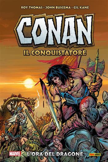 L' ora del dragone. Conan il conquistatore - Roy Thomas, John Buscema, Gil Kane - Libro Panini Comics 2021, Marvel | Libraccio.it