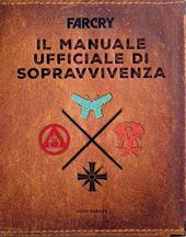 Far Cry. Il manuale ufficiale di sopravvivenza. Ediz. illustrata