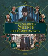 Schermi incantati. Animali fantastici: I segreti di Silente. Harry Potter wizarding world. Ediz. illustrata