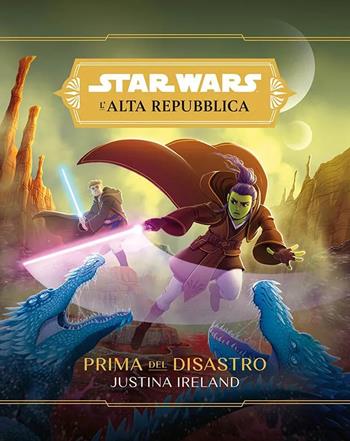 Prima del disastro. L'Alta Repubblica. Star Wars - Justina Ireland - Libro Panini Comics 2022 | Libraccio.it