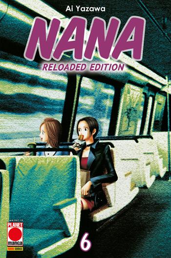 Nana. Reloaded edition. Vol. 6 - Ai Yazawa - Libro Panini Comics 2023, Planet manga | Libraccio.it