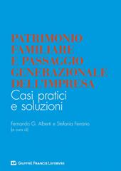 Patrimonio familiare e passaggio generazionale dell'impresa. Casi pratici e soluzioni