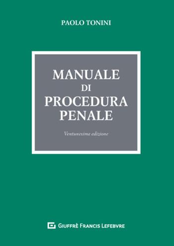 Manuale di procedura penale - Paolo Tonini - Libro Giuffrè 2020 | Libraccio.it