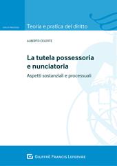 La tutela possessoria e nunciatoria. Aspetti sostanziali e processuali