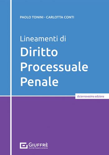 Lineamenti di diritto processuale penale - Paolo Tonini, Carlotta Conti - Libro Giuffrè 2021 | Libraccio.it