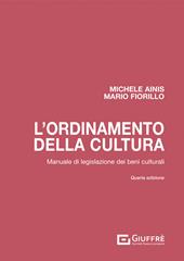 L' ordinamento della cultura. Manuale di legislazione dei beni culturali