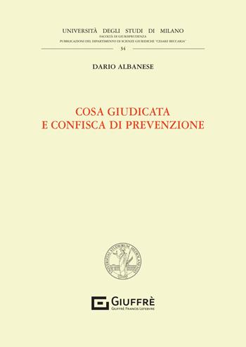 Cosa giudicata e confisca di prevenzione - Albanese Dario - Libro Giuffrè 2024 | Libraccio.it