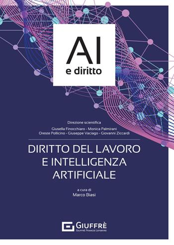 Diritto del lavoro e intelligenza artificiale  - Libro Giuffrè 2024 | Libraccio.it