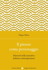 Il pittore come personaggio. Itinerari nella narrativa italiana contemporanea