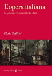 L' opera italiana. Vol. 2: età delle rivoluzioni (1789-1849), L'.