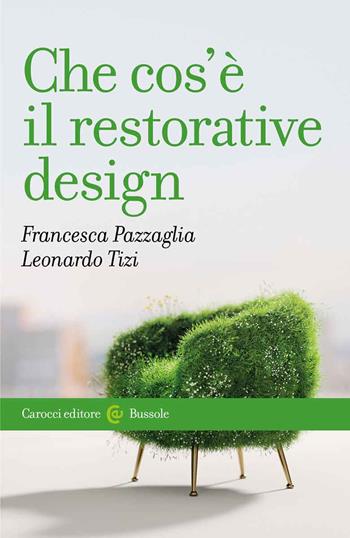 Che cos'è il restorative design - Francesca Pazzaglia, Leonardo Tizi - Libro Carocci 2022, Le bussole | Libraccio.it