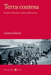 Terra contesa. Israele, Palestina e il peso della storia