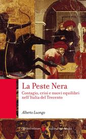 La Peste Nera. Contagio, crisi e nuovi equilibri nell'Italia del Trecento