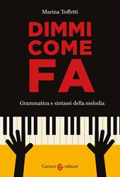 Dimmi come fa. Grammatica e sintassi della melodia