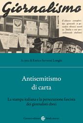 Antisemitismo di carta. La stampa italiana e la persecuzione fascista dei giornalisti ebrei