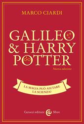 Galileo & Harry Potter. La magia può aiutare la scienza? Nuova ediz.