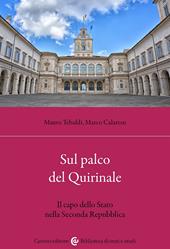 Sul palco del Quirinale. Il capo dello Stato nella Seconda Repubblica