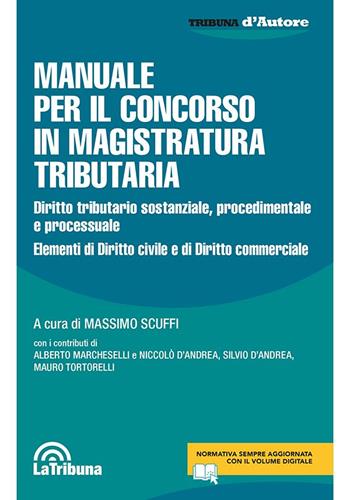 Manuale per il concorso in magistratura tributaria - Silvio D'Andrea, Massimo Scuffi - Libro La Tribuna 2024, Tribuna d'Autore | Libraccio.it