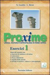 Proxime. Lingua, cultura e antropologia di Roma antica. Esercizi. Con espansione online. Vol. 1