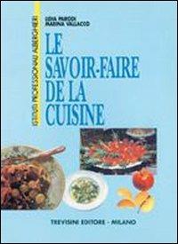 Le savoir faire de la cuisine. Per gli Ist. Professionali alberghieri - Lidia Parodi, Marina Vallacco - Libro Trevisini 1994 | Libraccio.it