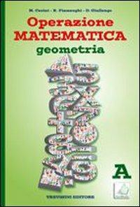 Operazione matematica. Geometria. Vol. A. - Raul Fiamenghi, Donatella Giallongo, Maria Angela Cerini - Libro Trevisini 2010 | Libraccio.it