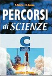 Percorsi di scienze. Volume C. Le forze e l'energia.